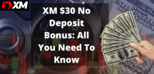 XM $30 No Deposit Bonus All you Need To Know